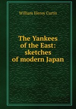 The Yankees of the East: sketches of modern Japan