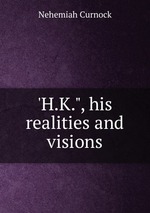 `H.K.", his realities and visions