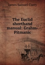 The Euclid shorthand manual: Grahm-Pitmanic