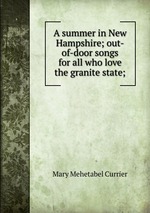 A summer in New Hampshire; out-of-door songs for all who love the granite state;