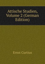 Attische Studien, Volume 2 (German Edition)