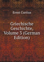 Griechische Geschichte, Volume 3 (German Edition)