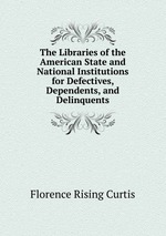 The Libraries of the American State and National Institutions for Defectives, Dependents, and Delinquents