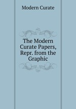 The Modern Curate Papers, Repr. from the Graphic