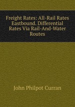 Freight Rates: All-Rail Rates Eastbound. Differential Rates Via Rail-And-Water Routes