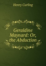 Geraldine Maynard: Or, the Abduction
