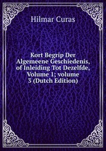 Kort Begrip Der Algemeene Geschiedenis, of Inleiding Tot Dezelfde, Volume 1; volume 3 (Dutch Edition)