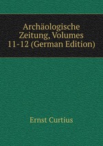 Archologische Zeitung, Volumes 11-12 (German Edition)