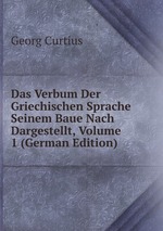 Das Verbum Der Griechischen Sprache Seinem Baue Nach Dargestellt, Volume 1 (German Edition)