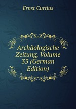 Archologische Zeitung, Volume 33 (German Edition)