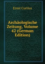 Archologische Zeitung, Volume 42 (German Edition)