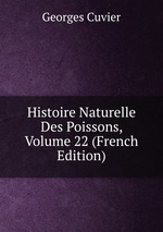 Histoire Naturelle Des Poissons, Volume 22 (French Edition)