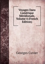 Voyages Dans L`amrique Mridionale, Volume 4 (French Edition)