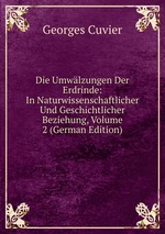 Die Umwlzungen Der Erdrinde: In Naturwissenschaftlicher Und Geschichtlicher Beziehung, Volume 2 (German Edition)