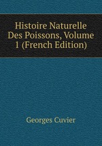 Histoire Naturelle Des Poissons, Volume 1 (French Edition)