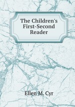The Children`s First-Second Reader