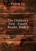 The Children`s First  -Fourth Reader, Book 3