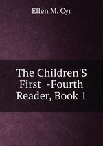 The Children`S First  -Fourth Reader, Book 1