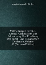 Mittheilungen Der K.K. Central-Commission Zur Erforschung Und Erhaltung Der Kunst- Und Historischen Denkmale, Volume 19 (German Edition)