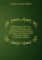 Mittheilungen Der K.K. Central-Commission Zur Erforschung Und Erhaltung Der Kunst- Und Historischen Denkmale, Volume 11 (German Edition)