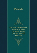 Les Vies Des Hommes Illustres: Cimon. Lucullus. Nicias. Crassus (French Edition)