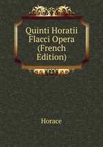 Quinti Horatii Flacci Opera (French Edition)