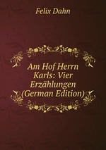 Am Hof Herrn Karls: Vier Erzhlungen (German Edition)