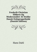 Frederik Christian Sibbern Og Modersmlet: Et Stykke Dansk Ordsprogarbejde (Danish Edition)