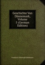 Geschichte Van Dnnemark, Volume 5 (German Edition)