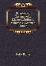 Bausteine: Gesammelte Kleine Schriften, Volume 1 (German Edition)