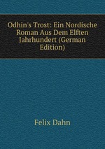 Odhin`s Trost: Ein Nordische Roman Aus Dem Elften Jahrhundert (German Edition)