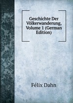 Geschichte Der Vlkerwanderung, Volume 1 (German Edition)