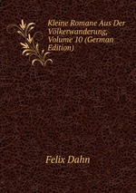 Kleine Romane Aus Der Vlkerwanderung, Volume 10 (German Edition)