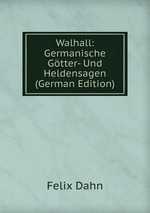 Walhall: Germanische Gtter- Und Heldensagen (German Edition)
