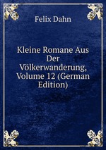 Kleine Romane Aus Der Vlkerwanderung, Volume 12 (German Edition)