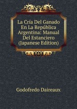 La Cra Del Ganado En La Repblica Argentina: Manual Del Estanciero (Japanese Edition)