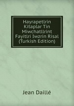 Hayrapetlrin Kitaplar Tin Miwchatllrint Fayitlri Iwzrin Risal (Turkish Edition)
