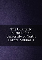 The Quarterly Journal of the University of North Dakota, Volume 1