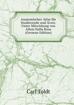 Anatomischer Atlas fr Studierende und rzte. Unter Mitwirkung von Allois Dalla Rosa (German Edition)