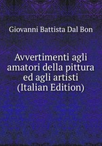 Avvertimenti agli amatori della pittura ed agli artisti (Italian Edition)