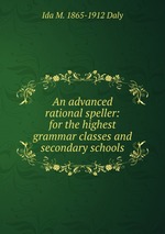 An advanced rational speller: for the highest grammar classes and secondary schools