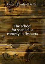 The school for scandal: a comedy in five acts