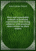 Rare and remarkable animals of Scotland, represented from living subjects: with practical observations on their nature