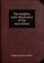 The knights: tales illustrative of the marvellous