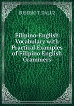 Filipino-English Vocabulary with Practical Examples of Filipino English Grammers