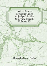 United States Reports: Cases Adjudged in the Supreme Court, Volume 93