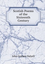 Scotish Poems of the Sixteenth Century