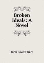 Broken Ideals: A Novel