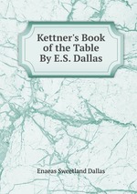 Kettner`s Book of the Table By E.S. Dallas