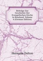 Beitrge Zur Geschichte Der Evangelischen Kirche in Russland, Volume 4 (German Edition)